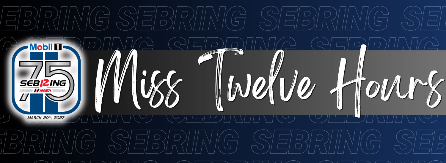 Graphic promoting “Miss Twelve Hours” at Sebring, featuring the Mobil 1 75th Sebring IMSA logo and March 20, 2027 date against a dark blue Sebring-branded background.